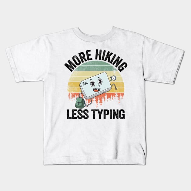 More Hiking Less Typing Hiker Joke Funny Hiking Kids T-Shirt by Kuehni